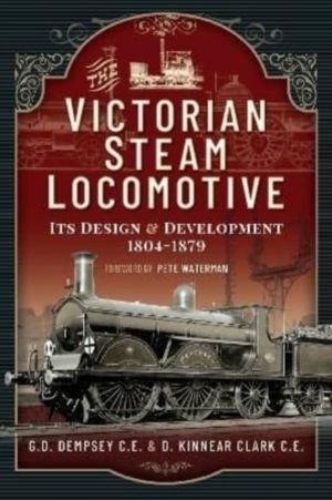 Victorian Steam Locomotive - Its Design and Development 1804-1879