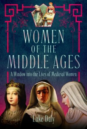 Women of the Middle Ages - A Window into the World of Medieval Women