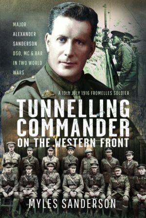Tunnelling Commander on the Western Front - Major Alexander Sanderson DSO,