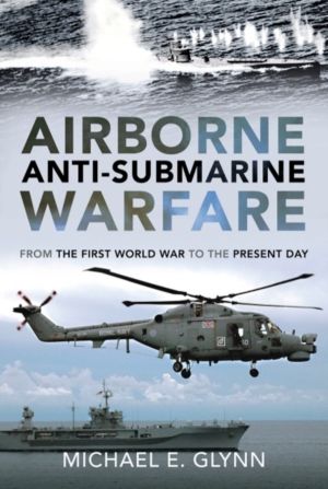 Airborne Anti-Submarine Warfare - From the First World War to the Present D