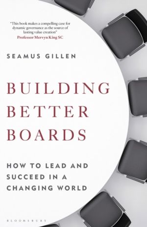 Building Better Boards - How to lead and succeed in a changing world