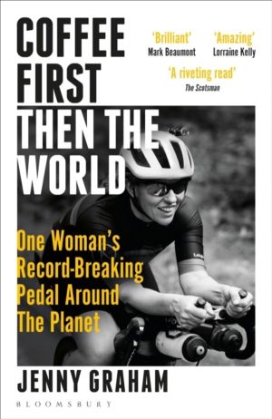 Coffee First, Then the World - One Woman's Record-Breaking Pedal Around the