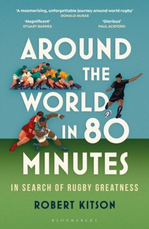Around the World in 80 Minutes - In Search of Rugby Greatness ÔÇô A WATERST