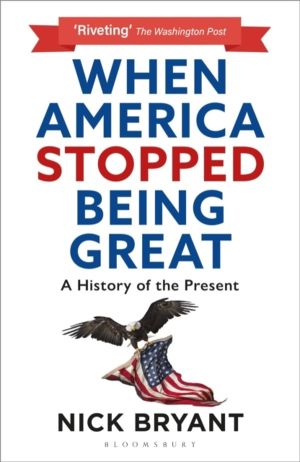 When America Stopped Being Great - A History of the Present