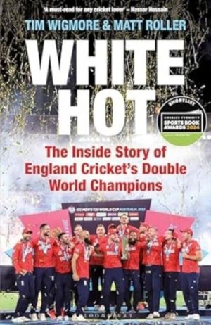 White Hot - The Inside Story of England Cricket's Double World Champions