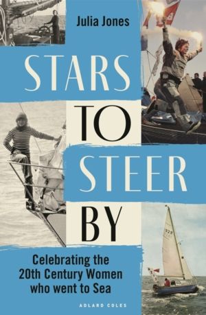 Stars to Steer By - Celebrating the 20th century women who went to sea