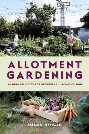 Allotment Gardening - An Organic Guide for Beginners ÔÇô SHORTLISTED IN THE