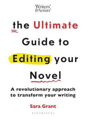 Ultimate Guide to Editing Your Novel - A revolutionary approach to transfor