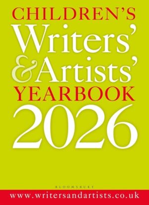 Children's Writers' & Artists' Yearbook 2026 - The best advice on writing a