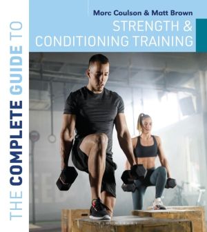 Complete Guide to Strength and Conditioning Training