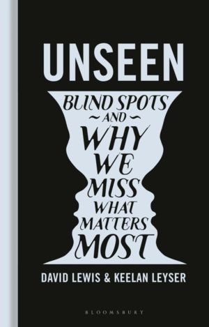 Unseen - Blind spots and why we miss what matters most