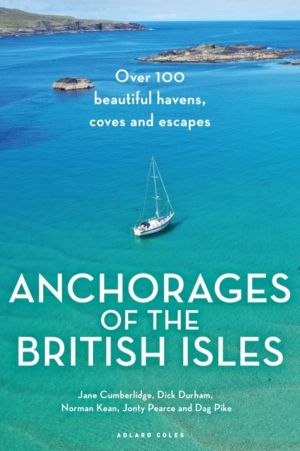 Anchorages of the British Isles - Over 100 beautiful havens, coves and esca