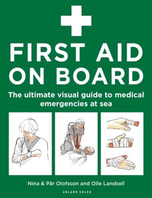 First Aid On Board - The ultimate visual guide to medical emergencies at se