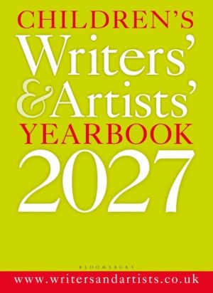 Children's Writers' & Artists' Yearbook 2027 - The best advice on writing a