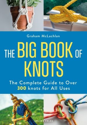 Big Book of Knots - The complete guide to over 300 knots for all uses