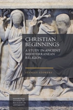 Christian Beginnings - A Study in Ancient Mediterranean Religion