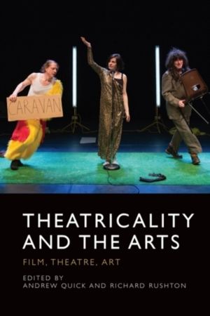 Theatricality and the Arts - Film, Theatre, Art