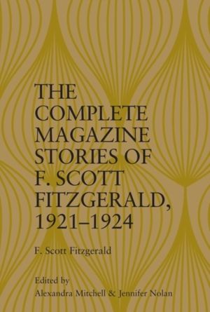 Complete Magazine Stories of F. Scott Fitzgerald, 1921ÔÇô1924