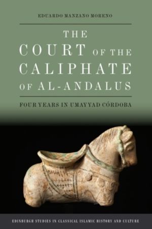 Court of the Caliphate of al-Andalus - Four Years in Umayyad Cordoba
