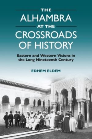 Alhambra at the Crossroads of History - Eastern and Western Visions in the