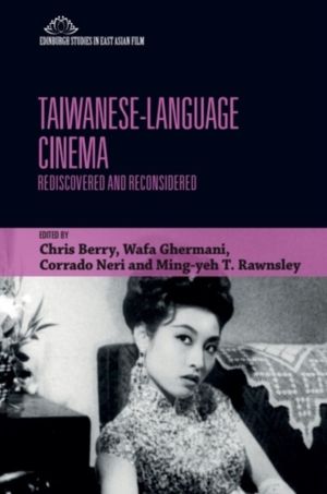 Taiwanese-Language Cinema - Rediscovered and Reconsidered
