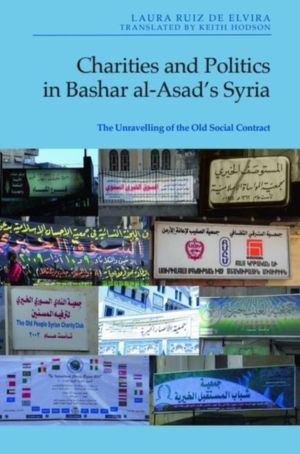 Charities and Politics in Bashar al-AsadÔÇÖs Syria - The Unravelling of the