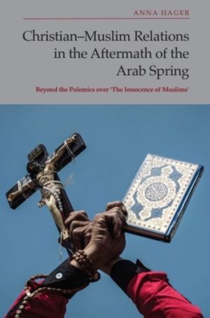 Christian-Muslim Relations in the Aftermath of the Arab Spring - Beyond the