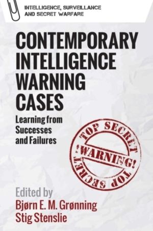 Contemporary Intelligence Warning Cases - Learning from Successes and Failu