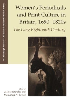 Women's Periodicals and Print Culture in Britain, 1690-1820s - The Long Eig