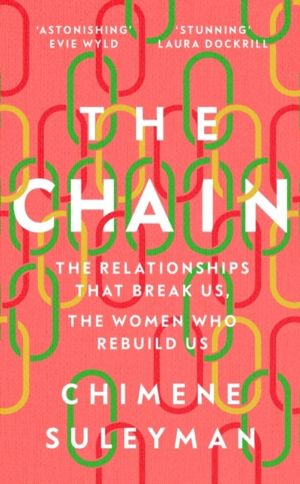 Chain - The Relationships That Break Us, the Women Who Rebuild Us