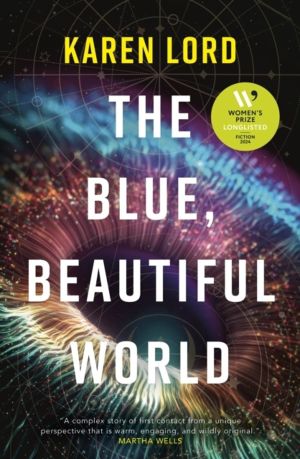 Blue, Beautiful World - Longlisted for the WomenÔÇÖs Prize for Fiction 2024