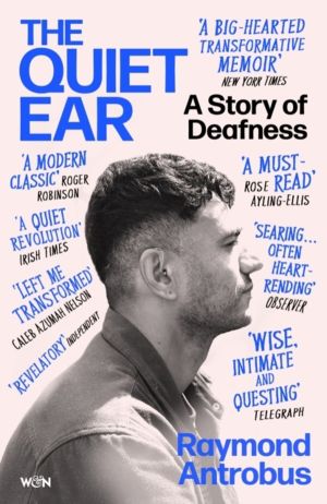 Quiet Ear - A Story of Deafness: 'A bighearted, transformative memoir'
