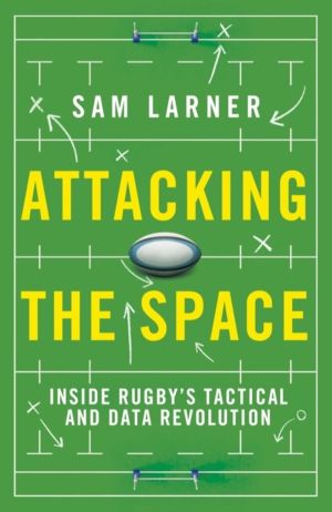 Attacking the Space - Inside Rugby's Tactical and Data Revolution - 'Illumi