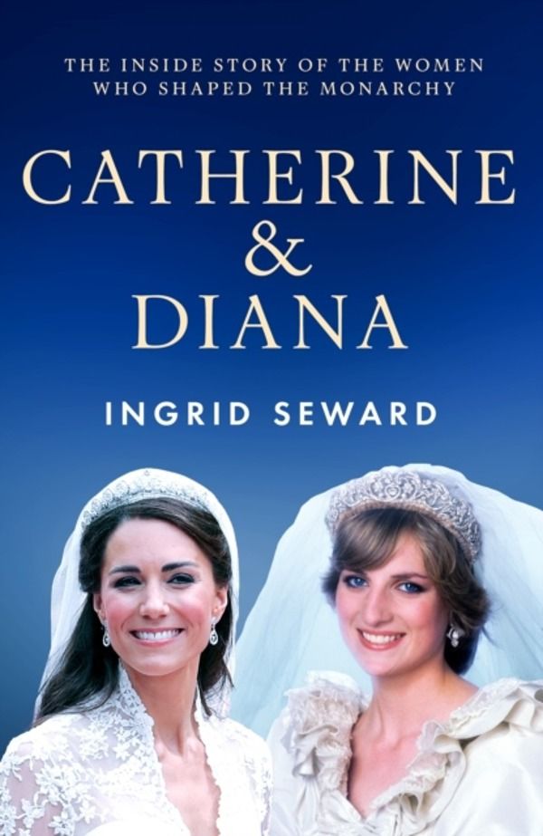 Catherine & Diana - The inside story of how the Princesses of Wales shaped