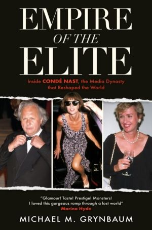 Empire of the Elite - Inside Conde Nast, the media dynasty that reshaped th