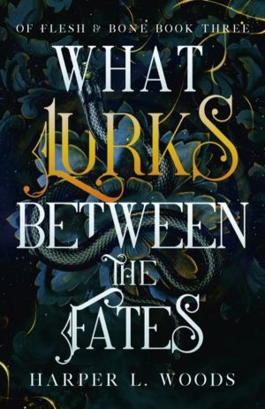 What Lurks Between the Fates - your next fantasy romance obsession! (Of Fle