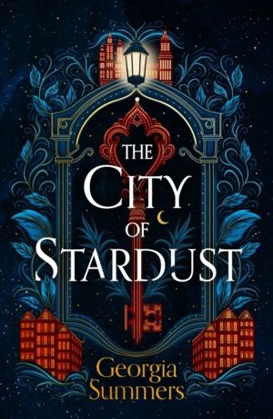 City of Stardust - the enchanting, escapist and bewitching dark fantasy