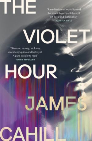 Violet Hour - An utterly gripping story of love, art, ambition and lies