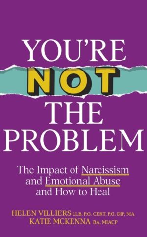 YouÔÇÖre Not the Problem - The Impact of Narcissism and Emotional Abuse and