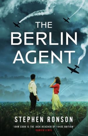 Berlin Agent - A gripping and unforgettable World War Two historical thrill