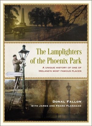 The Lamplighters of the Phoenix Park - A unique history of one of IrelandÔÇ