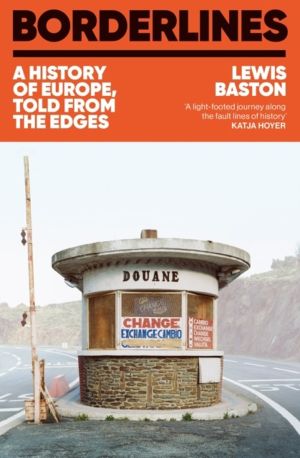 Borderlines - The fascinating history of Europe in 29 borders from leading