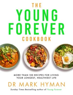 Young Forever Cookbook - The follow-up to the Sunday Times bestseller: Over