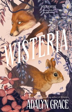 Wisteria - the Sunday Times bestseller - the gorgeous new gothic fantasy ro
