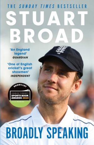 Stuart Broad: Broadly Speaking - The instant Sunday Times bestselling memoi