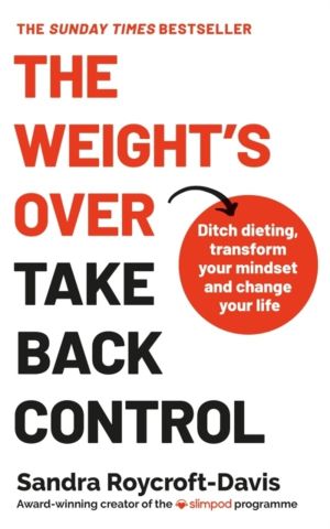 Weight's Over - Take Back Control - Break free from dieting, transform your