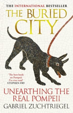 Buried City - The Revelatory New History from the Director of Pompeii - a S
