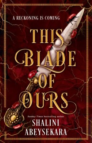 This Blade of Ours - The dazzling conclusion to the seductive and sensation