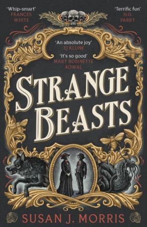 Strange Beasts - A thrilling gaslamp fantasy set in the worlds of Dracula a