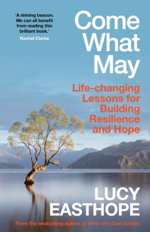 Come What May - An uplifting guide to navigating hard times from the UK's l